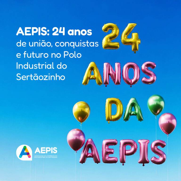 AEPIS: 24 anos de união, conquistas e futuro no Polo Industrial do Sertãozinho